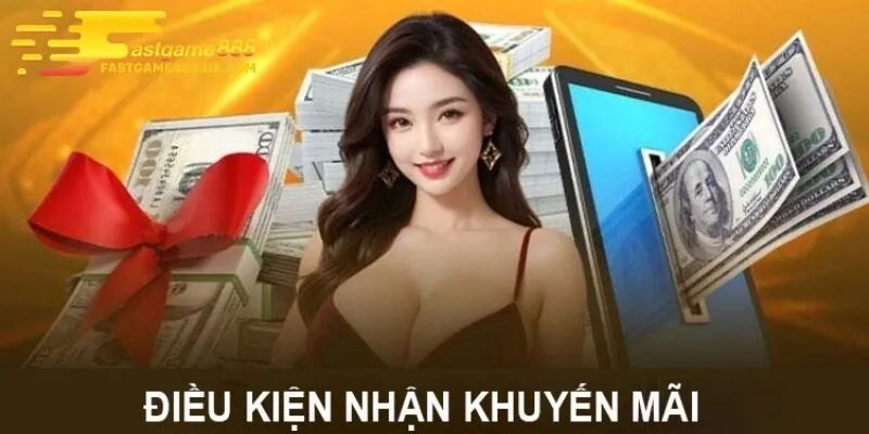 Điều kiện nhận thưởng cần nắm bắt khi tham gia